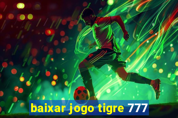 baixar jogo tigre 777